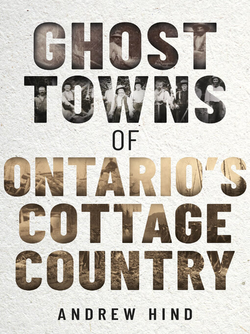 Title details for Ghost Towns of Ontario's Cottage Country by Andrew Hind - Available